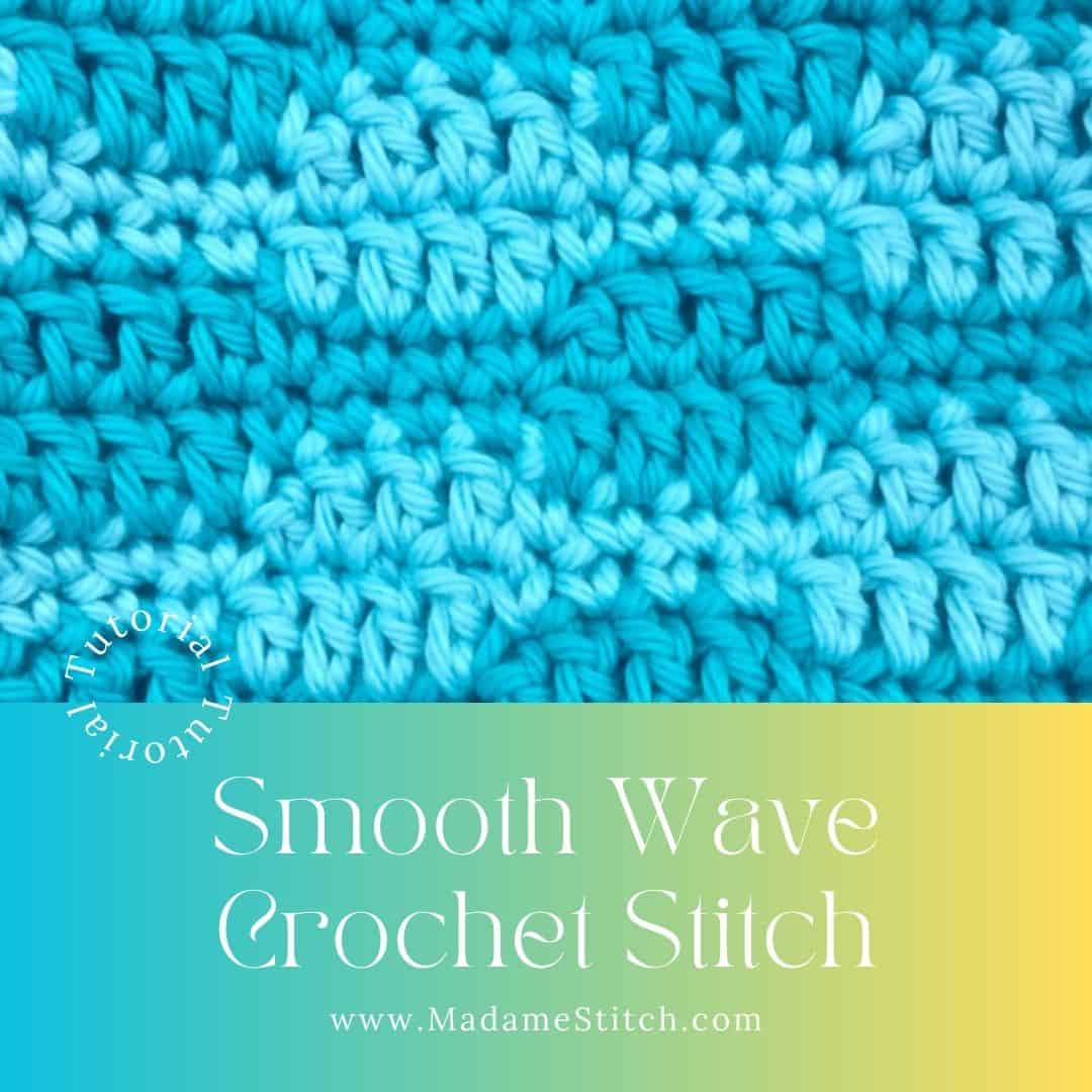 A comprehensive tutorial for the Smooth Wave Crochet Stitch