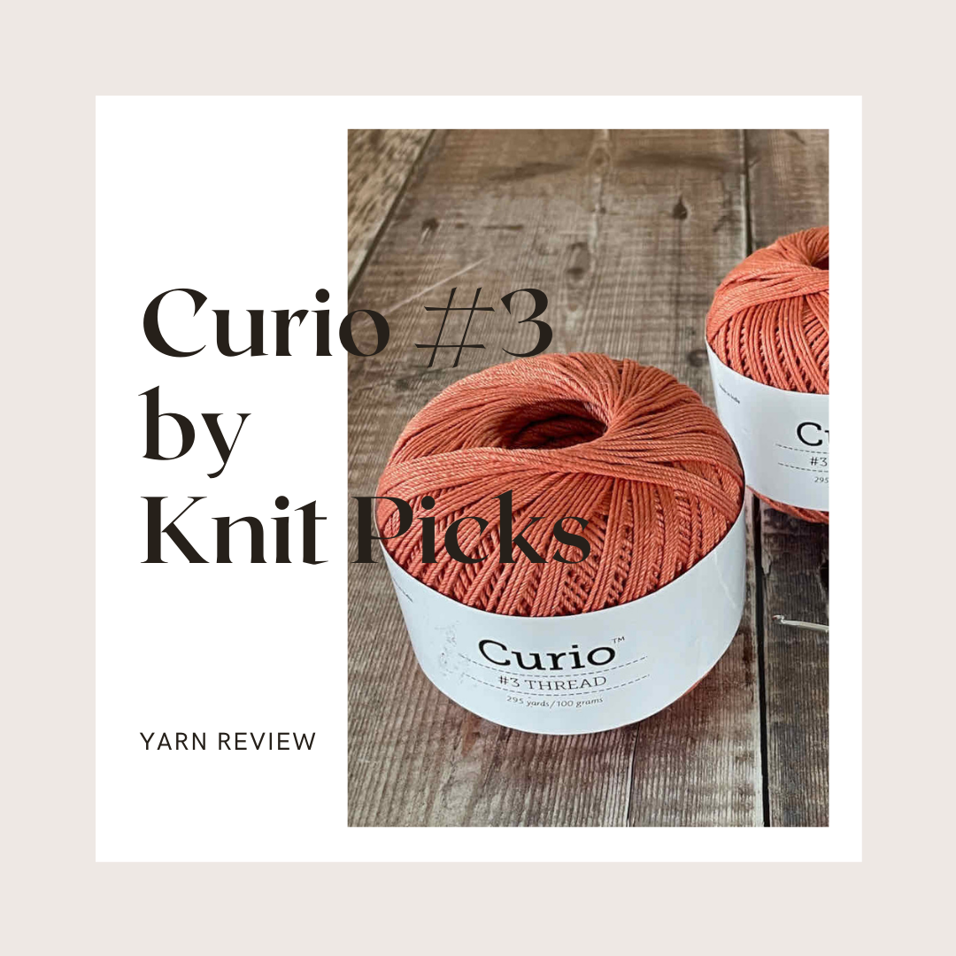 Yarn Review - KnitPicks Curio 3 Crochet Thread