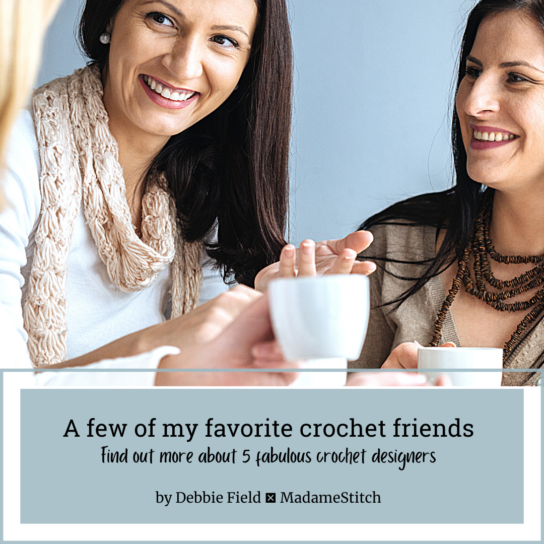 A few of my favorite crochet designer friends