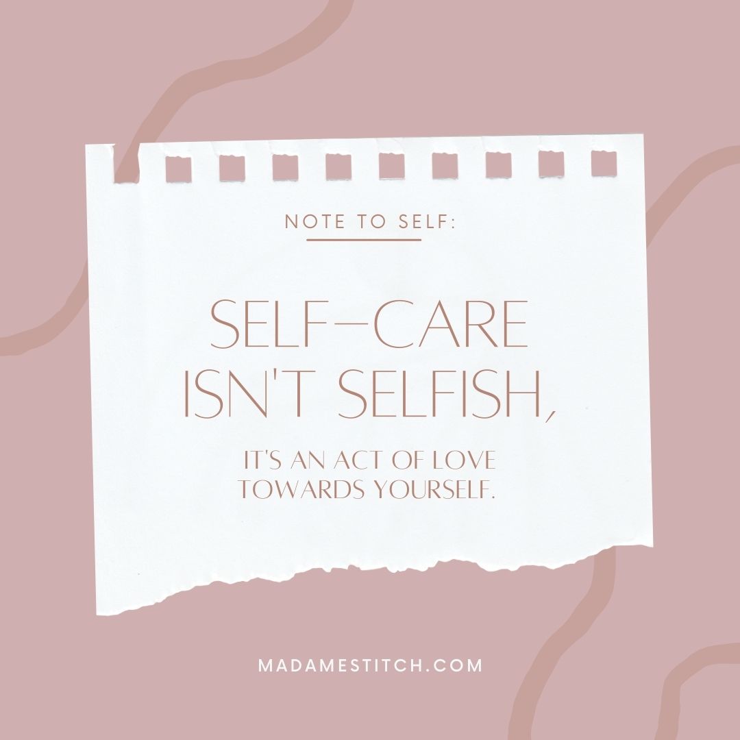Self care isn't selfish; it's an act of love.