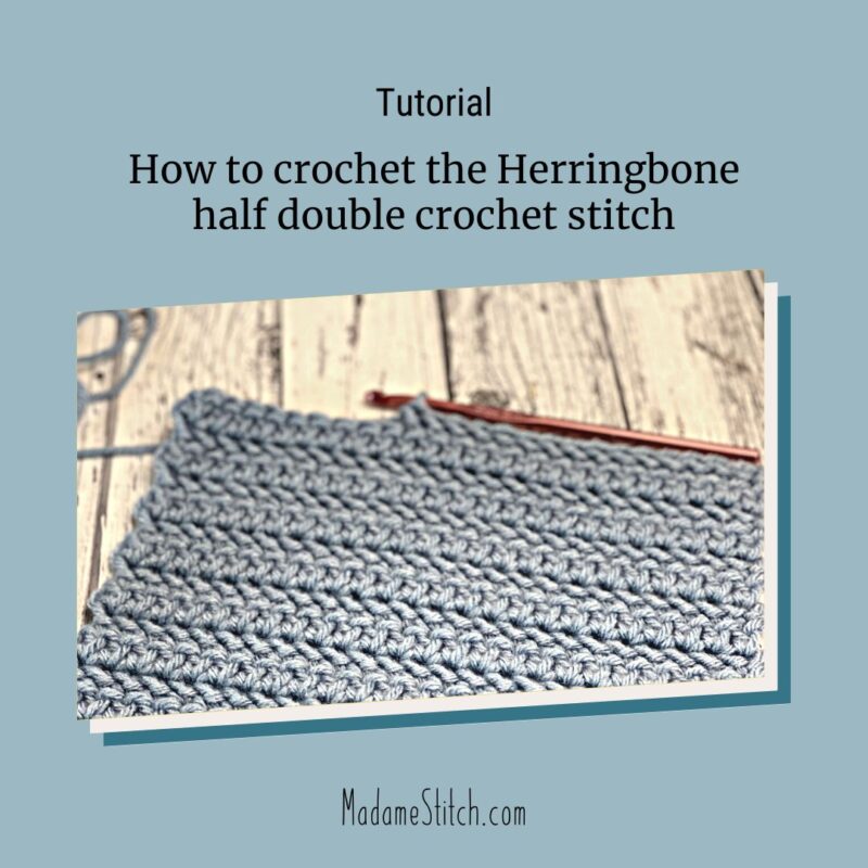 How to easily crochet the Herringbone half double crochet MadameStitch