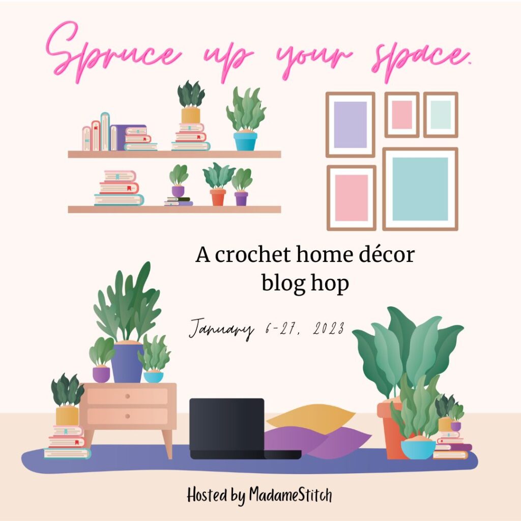 A blog hop of crochet home decor - patterns to help you Spruce Up Your Space hosted by MadameStitch