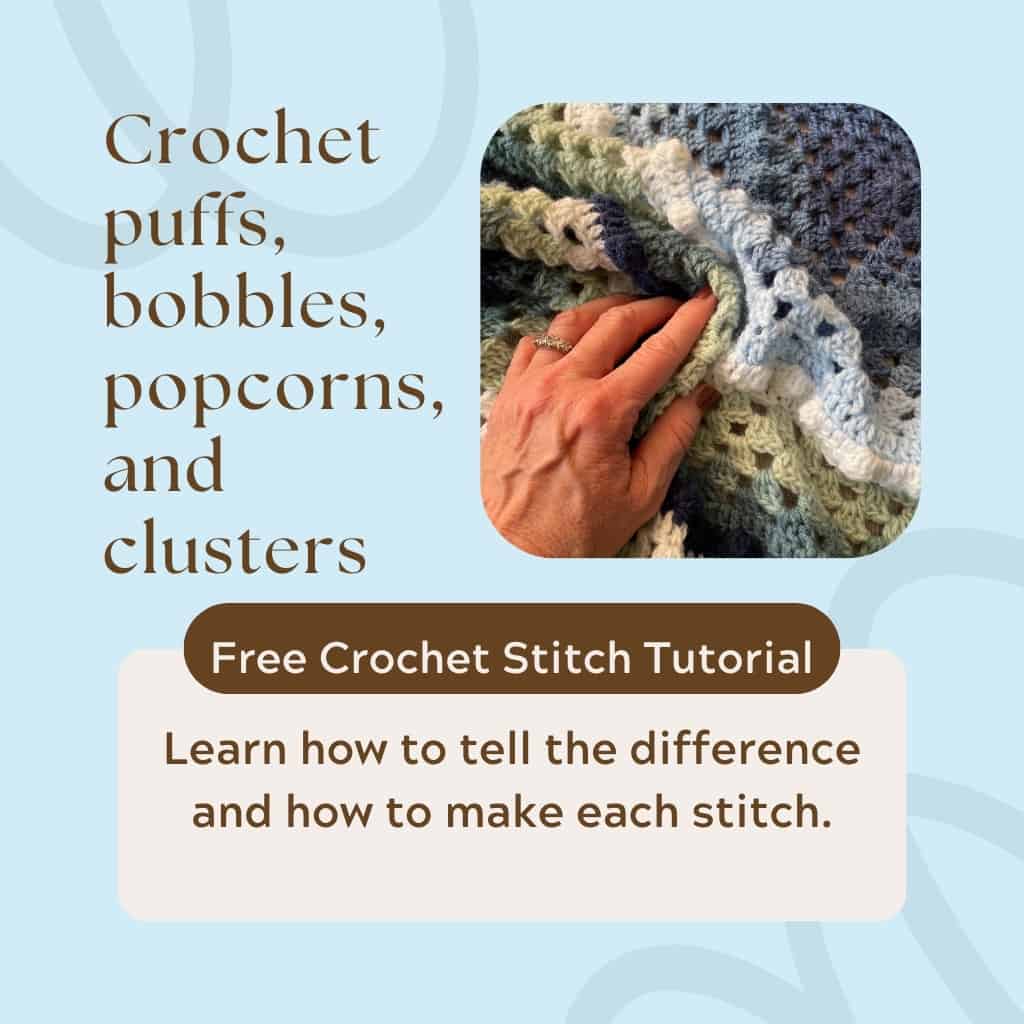 How to easily tell the difference between crochet puffs, bobbles, popcorns and clusters