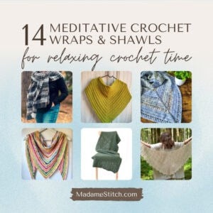 Meditative Crochet Wraps and Shawls - Free Patterns - collage image showing 6 of 14 patterns in the collection