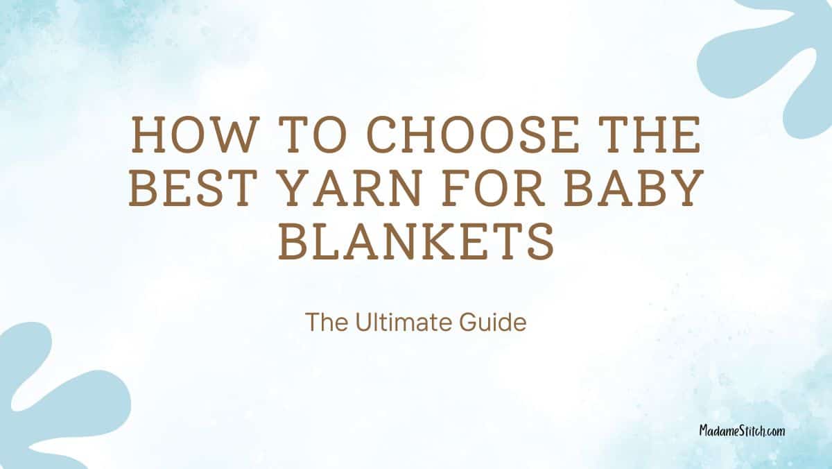 A graphic "How to Chooe the Best Yarn for Baby Blankets"