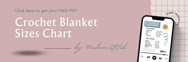 Click here to get a free downloadable copy of the Crochet Blanket Size Chart 