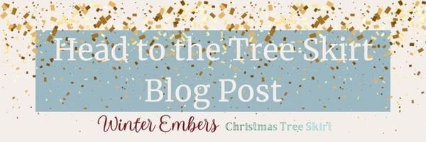 Click here to head to the Tree skirt post for these instructions.