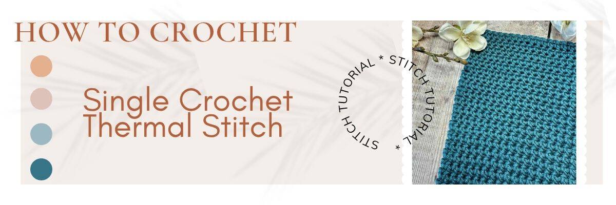The heading for the single crochet thermal stitch tutorial
