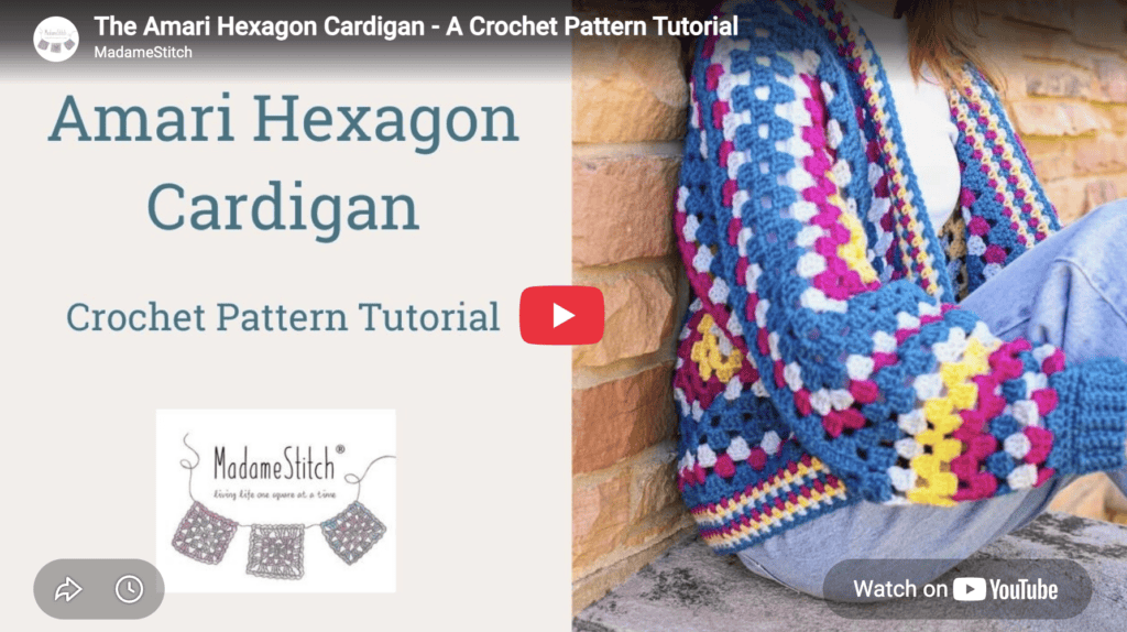 Click here to watch the video tutorial for the Amari Hexagon Cardigan